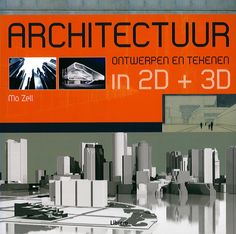 Architectuur Ontwerpen en tekenen in 2D + 3D